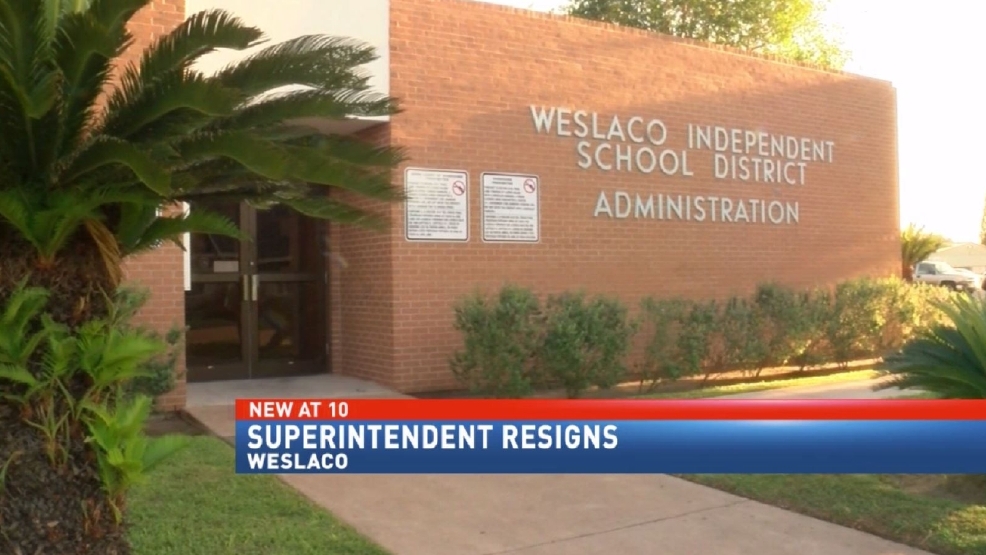 Weslaco ISD Superintendent resigns KGBT